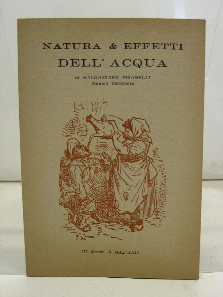 Natura & effetti dell'acqua di Baldassare Pisanelli medico bolognese, 17° libretto di MAL'ARIA